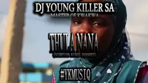 Dj young killer SA - Thula Nana (Scorpion Kings Shandes)